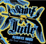 Image of SAINT JUDE "Always Hard: The Early Recordings" CD