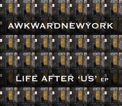 Image of Awkward New York - Life After 'Us' EP -Free Download!-
