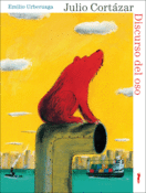 <b> Discurso del oso </b><br> Julio Cortázar <br> Emilio Urberuaga