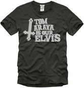 Image of Tom Araya Is Our Elvis T-Shirt