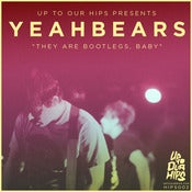 Image of THEY ARE BOOTLEGS, BABY - YEAH BEARS