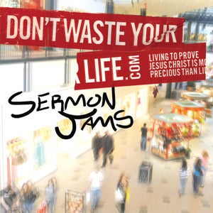 Image of DON'T WASTE YOUR LIFE - SERMON JAMS ALBUM