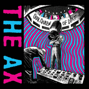 Image of The Ax "Our Queen Of Dirt" (CD)