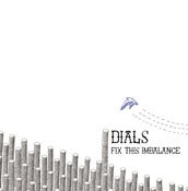 Image of Dials: Fix This Imbalance - Released August 3rd, 2009.