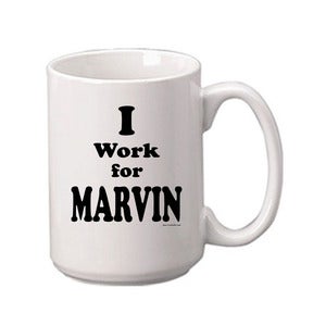 Image of Mug I work for MARVIN