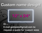 Image of Custom name design! 12" x 24"