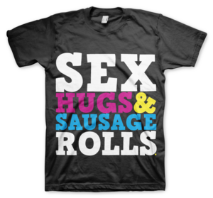 Image of Sex Hugs & Sausage Rolls T-Shirt Tee