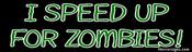 Image of I Speed Up For Zombies Bumper Sticker