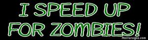 Image of I Speed Up For Zombies Bumper Sticker