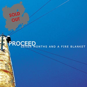 Image of Proceed - Seven Months And A Fire Blanket