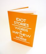 Image of Idiot Stories - words by Matthew the Horse