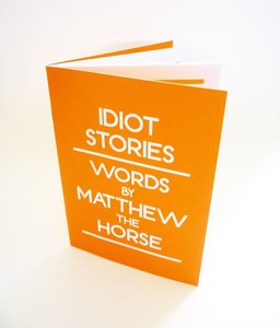 Image of Idiot Stories - words by Matthew the Horse