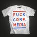Image of Fuck Corporate Media White