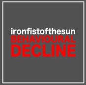 Image of IRON FIST OF THE SUN. BEHAVIOURAL DECLINE CD (COLD SPRING)