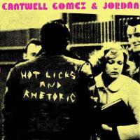 Image of Cantwell Gomez and JordanHot Licks and Rhetoric CD