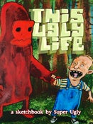 Image of This Ugly Life Sketchbook