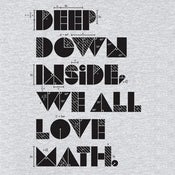 Image of Deep Down Inside, We All Love Math T-shirt