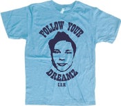 Image of "Follow Your Dreamz" -Mens or Womens-