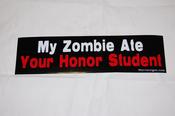 Image of "My Zombie ate your honor student" bumper sticker
