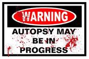 Image of WARNING Autopsy Sign