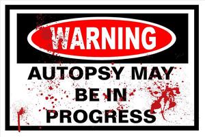 Image of WARNING Autopsy Sign
