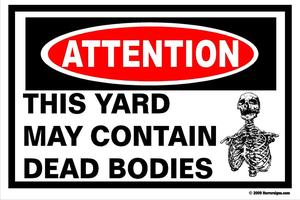 Image of Attention This Yard may contain dead bodies