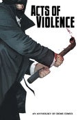 Image of Acts of Violence: An Anthology of Crime Comics