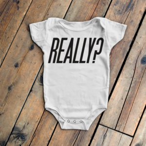 Image of REALLY? Onesie
