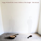 Image of Trippy Wicked & the Cosmic Children of the Knight - The Bleak 