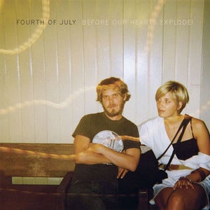 Image of Fourth Of July "Before Our Hearts Explode!" LP