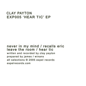 Image of EXP005-DL Clay Payton 'Hear Tic' EP (Download)