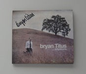 Image of CD: bryan Titus "... anymore" autographed!