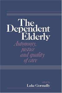 Image of The Dependent Elderly - Autonomy, justice, and quality of care