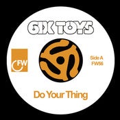 Image of 6ix Toys - Do Your Thing 7"