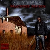 Image of MACHETE MUSICK CD (TRU THA DON AKA KILL THE CARVER)