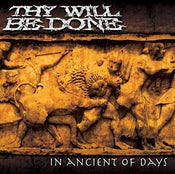 Image of THY WILL BE DONE "In Ancient Of Days"