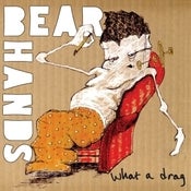 Image of Bear Hands "What A Drag" 7"