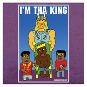 Image of I'm Tha King (mini-poster)