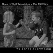 Image of Rock N Roll Television/The FabHabs- We Share Everything