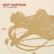 Image of Matt Bartram - Left to Memory