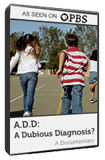 Image of A.D.D: A Dubious Diagnosis? (VHS / 56 min)