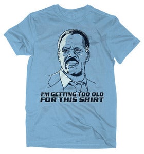 Image of Too Old For This Shirt