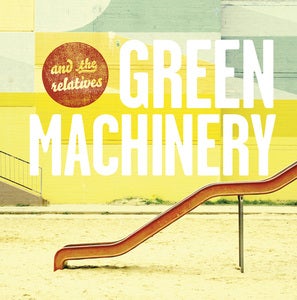 Image of And the Relatives - Green Machinery