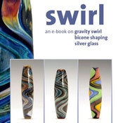 Image of S W I R L  –  an ebook on gravity swirl, bicone shaping, silver glass