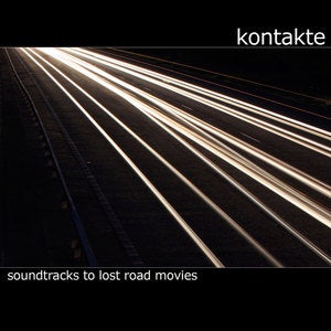 Image of Kontakte - Soundtracks to Lost Road Movies
