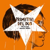 Image of Tre allegri ragazzi morti - Primitivi del dub
