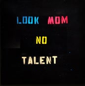 Image of Look Mom, No Talent by Inner City Avant-Garde (Ulysses Pizarro, Darnell Prince and Noah Davis)