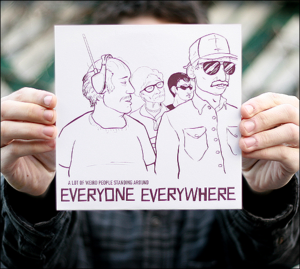 Image of EVERYONE EVERYWHERE-"A Lot of Weird People Standing Around" FINAL PRESS