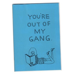 Image of YOU'RE OUT OF MY GANG - zine