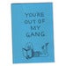 Image of YOU'RE OUT OF MY GANG - zine